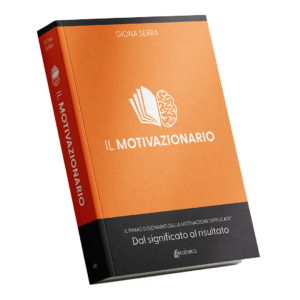 Il Motivazionario - Il primo dizionario della motivazione applicata, dal significato al risultato - Acquista ora